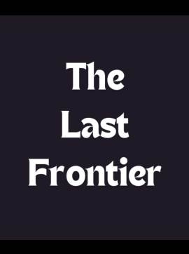 The Last Frontier