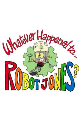 Whatever Happened to... Robot Jones?