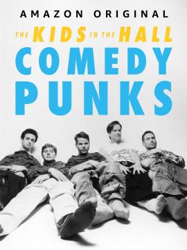 The Kids in the Hall: Comedy Punks
