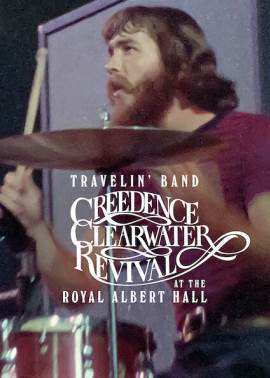 Travelin' Band: Creedence Clearwater Revival at the Royal Albert Hall