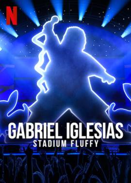 Gabriel Iglesias: Stadium Fluffy