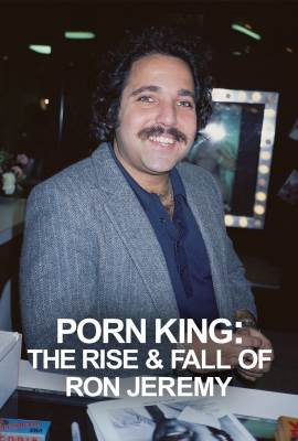 Porn King: The Rise & Fall of Ron Jeremy