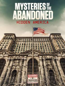 Mysteries of the Abandoned: Hidden America