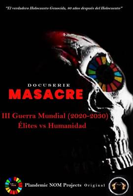 Docuserie Masacre: III Guerra Mundial 2020-2030 Élites vs Humanidad