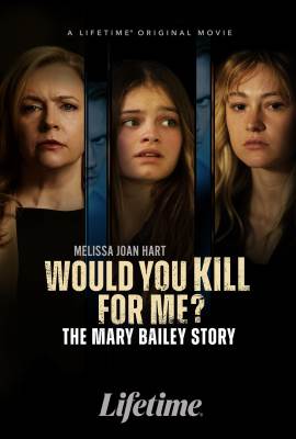 Would You Kill for Me? The Mary Bailey Story