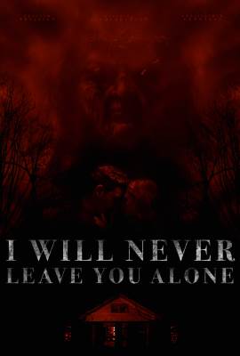 I Will Never Leave You Alone