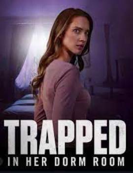 Trapped in Her Dorm Room
