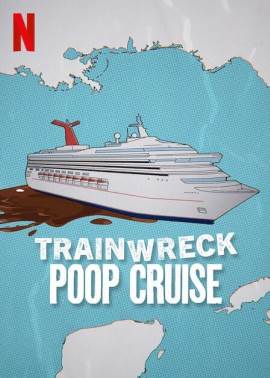 Trainwreck: Poop Cruise