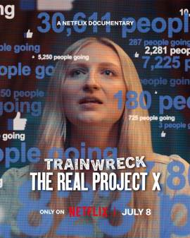 Trainwreck: The Real Project X