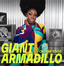 On the Edge: Giant Armadillo (feat. Bob the drag queen)