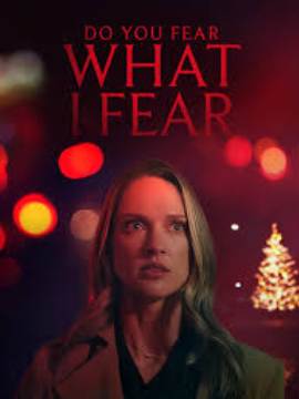 Do You Fear What I Fear